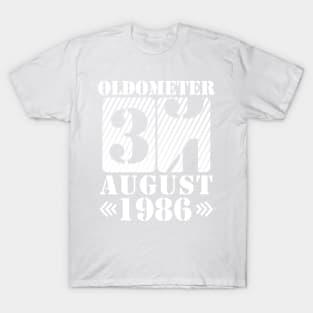 Oldometer 34 Years Old Was Born In August 1986 Happy Birthday To Me You T-Shirt